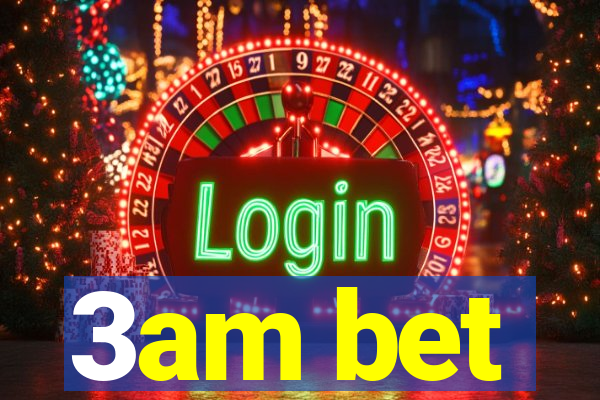 3am bet